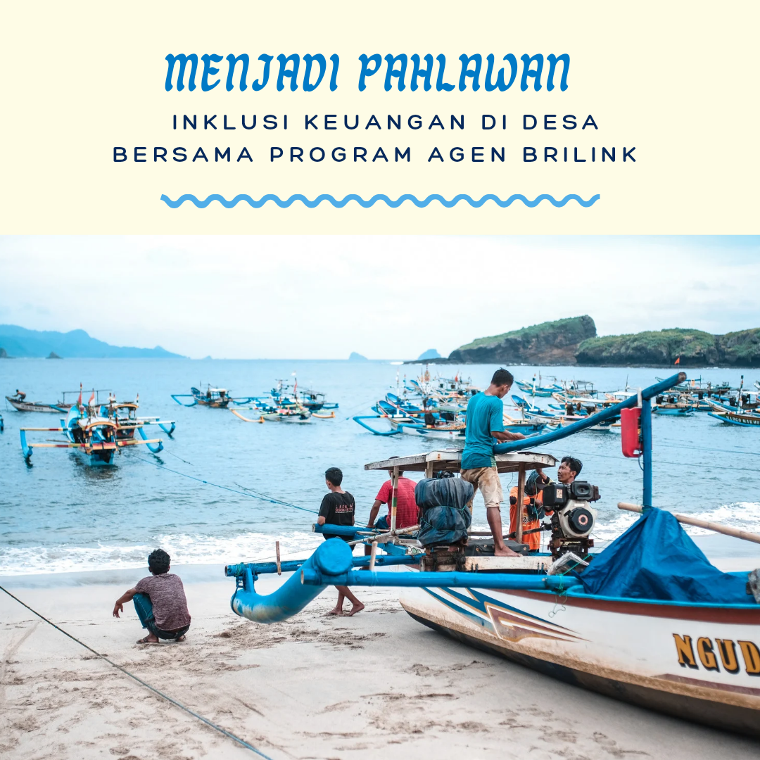 Menjadi Pahlawan Inklusi Keuangan di Desa Bersama Program Agen BRILink Menjadi Pahlawan Inklusi Keuangan di Desa Bersama Program Agen BRILink